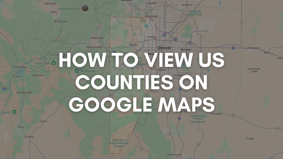 Can I Show County Lines on Google Maps?